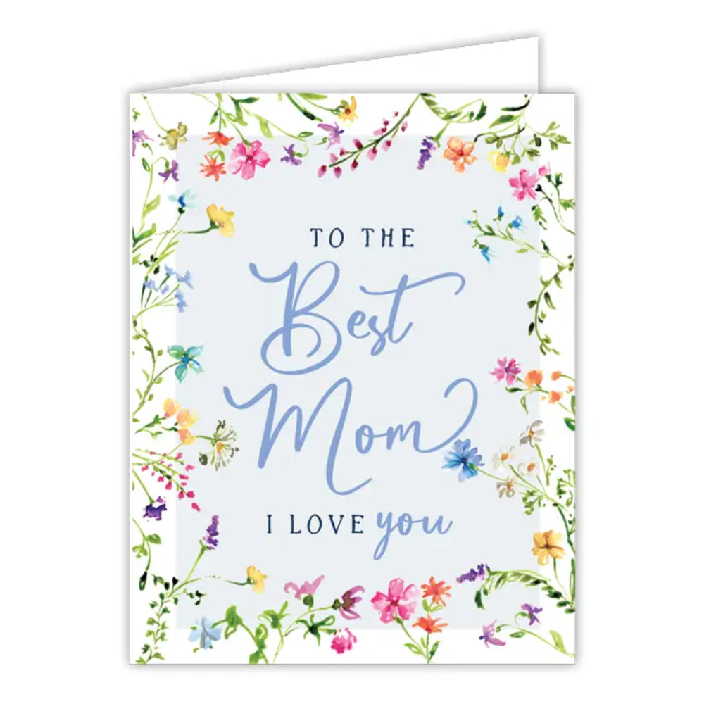 To the Best Mom I Love You Greeting Card